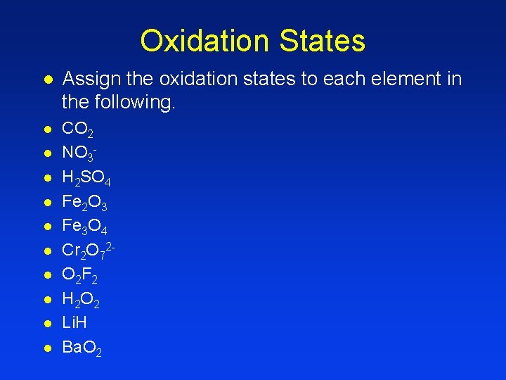 Oxidation States l Assign the oxidation states to each element in the following. l Oxidation States l Assign the oxidation states to each element in the following. l