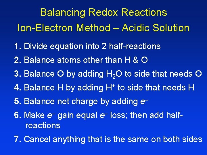 Balancing Redox Reactions Ion-Electron Method – Acidic Solution 1. Divide equation into 2 half-reactions Balancing Redox Reactions Ion-Electron Method – Acidic Solution 1. Divide equation into 2 half-reactions