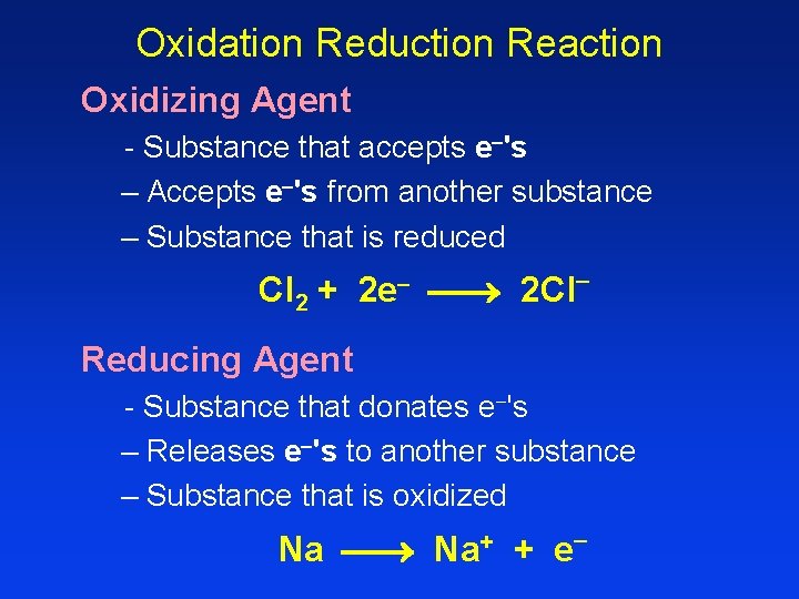 Oxidation Reduction Reaction Oxidizing Agent - Substance that accepts e 's – Accepts e Oxidation Reduction Reaction Oxidizing Agent - Substance that accepts e 's – Accepts e
