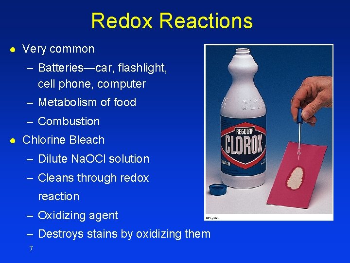 Redox Reactions l Very common – Batteries—car, flashlight, cell phone, computer – Metabolism of Redox Reactions l Very common – Batteries—car, flashlight, cell phone, computer – Metabolism of