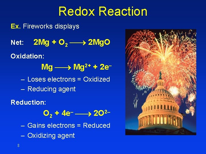 Redox Reaction Ex. Fireworks displays Net: 2 Mg + O 2 2 Mg. O Redox Reaction Ex. Fireworks displays Net: 2 Mg + O 2 2 Mg. O