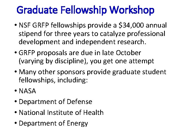 Graduate Fellowship Workshop • NSF GRFP fellowships provide a $34, 000 annual stipend for