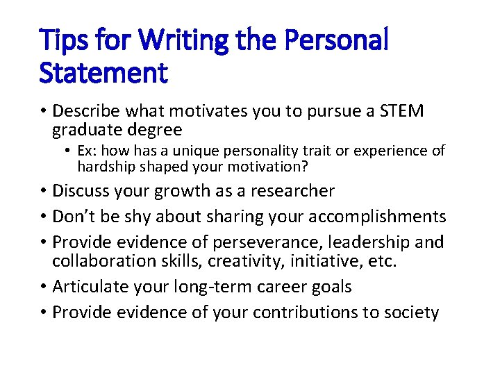 Tips for Writing the Personal Statement • Describe what motivates you to pursue a