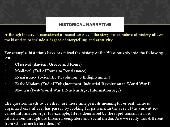 HISTORICAL NARRATIVE Although history is considered a “social science, ” the story-based nature of