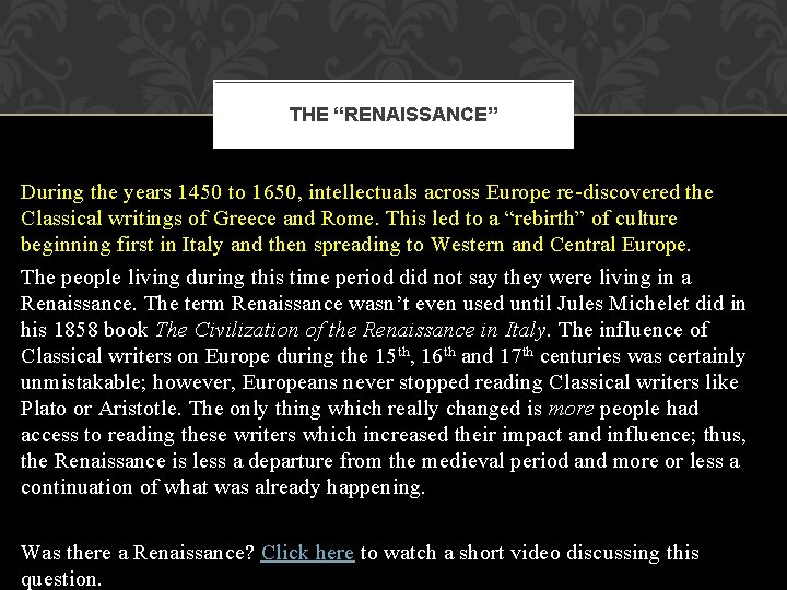 THE “RENAISSANCE” During the years 1450 to 1650, intellectuals across Europe re-discovered the Classical