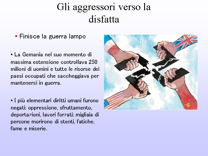 Gli aggressori verso la disfatta • Finisce la guerra lampo • La Gemania nel