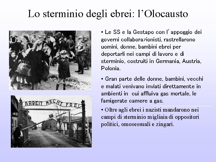 Lo sterminio degli ebrei: l’Olocausto • Le SS e la Gestapo con l’appoggio dei