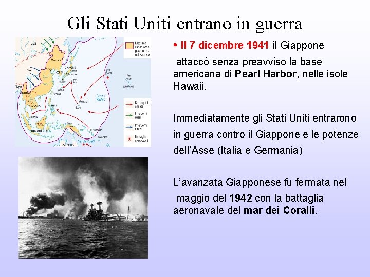 Gli Stati Uniti entrano in guerra • Il 7 dicembre 1941 il Giappone attaccò