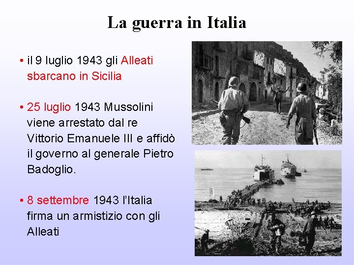 La guerra in Italia • il 9 luglio 1943 gli Alleati sbarcano in Sicilia