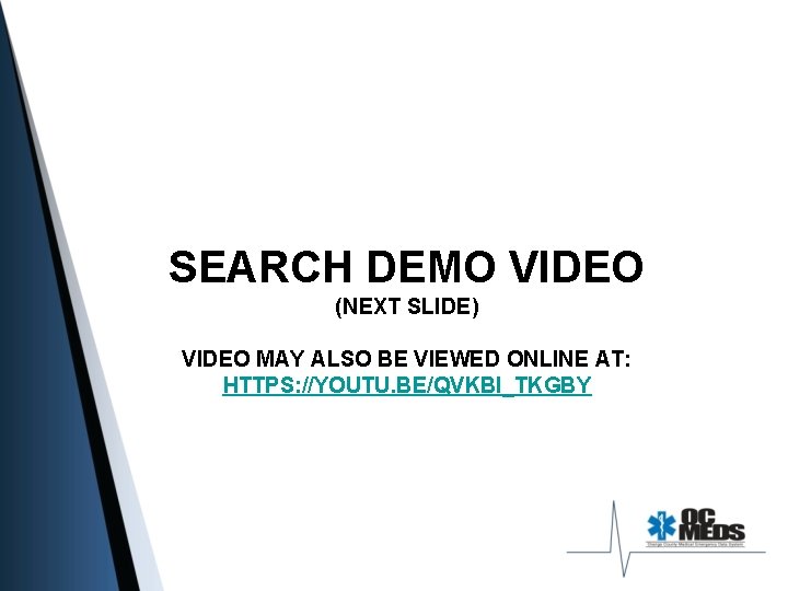 SEARCH DEMO VIDEO (NEXT SLIDE) VIDEO MAY ALSO BE VIEWED ONLINE AT: HTTPS: //YOUTU.