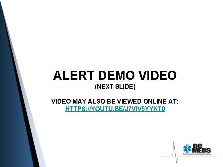 ALERT DEMO VIDEO (NEXT SLIDE) VIDEO MAY ALSO BE VIEWED ONLINE AT: HTTPS: //YOUTU.