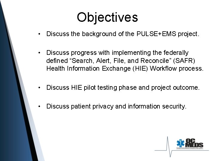 Objectives • Discuss the background of the PULSE+EMS project. • Discuss progress with implementing