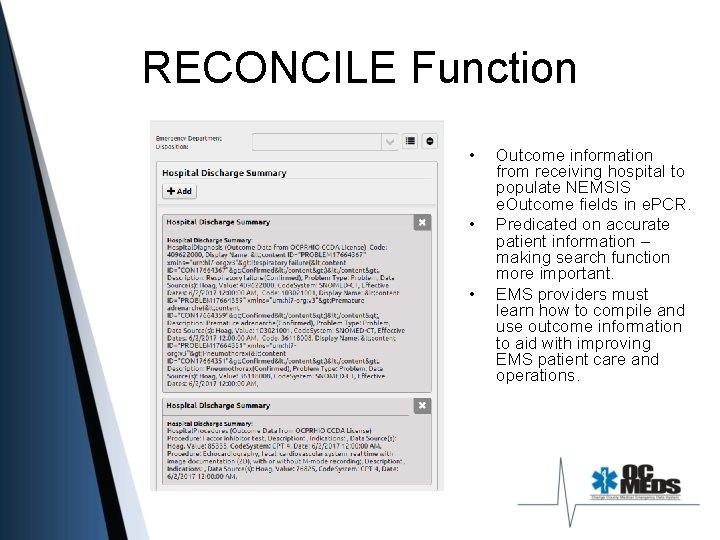 RECONCILE Function • • • Outcome information from receiving hospital to populate NEMSIS e.