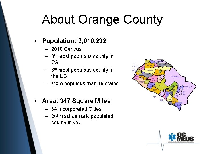 About Orange County • Population: 3, 010, 232 – 2010 Census – 3 rd