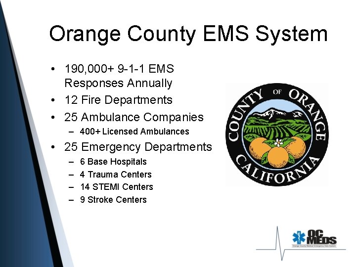 Orange County EMS System • 190, 000+ 9 -1 -1 EMS Responses Annually •