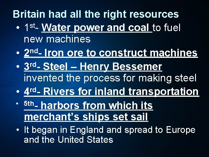 Britain had all the right resources • 1 st- Water power and coal to