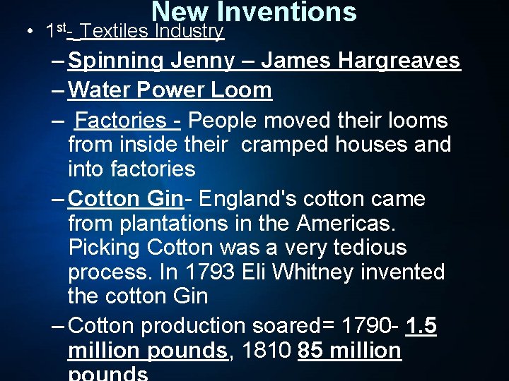 New Inventions • 1 st- Textiles Industry – Spinning Jenny – James Hargreaves –