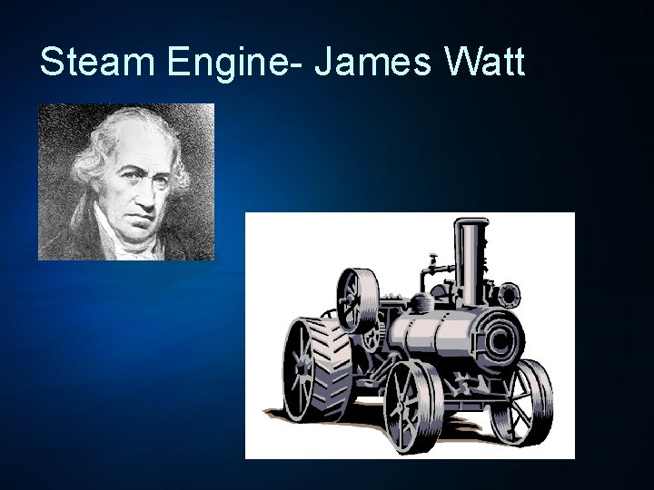 Steam Engine- James Watt 