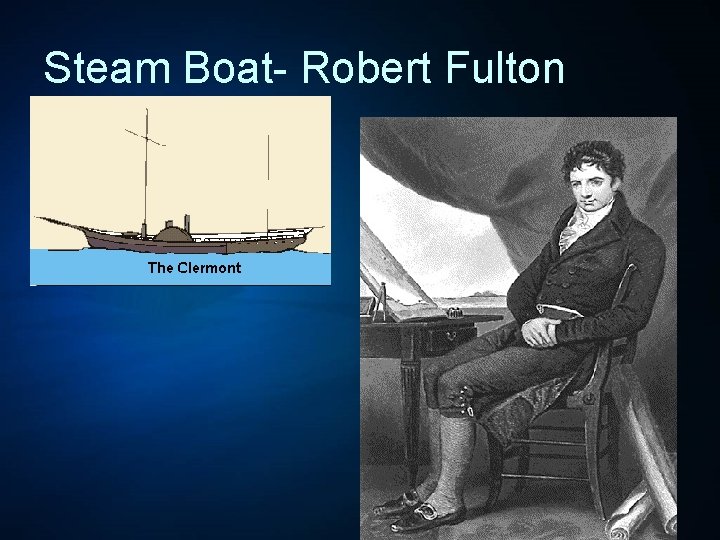 Steam Boat- Robert Fulton • 