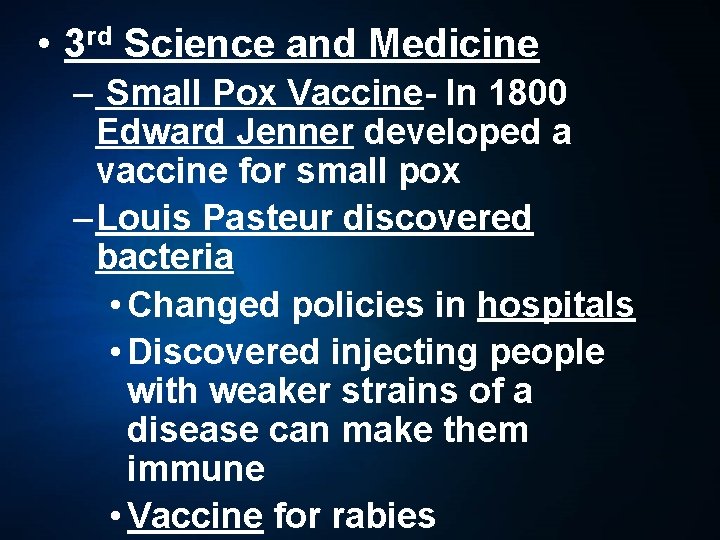  • 3 rd Science and Medicine – Small Pox Vaccine- In 1800 Edward