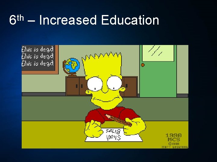 6 th – Increased Education 