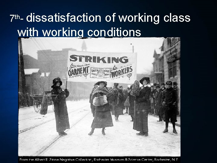 7 th- dissatisfaction of working class with working conditions 