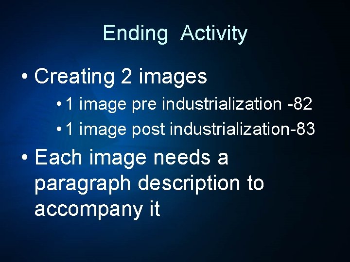 Ending Activity • Creating 2 images • 1 image pre industrialization -82 • 1