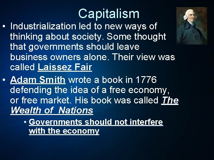 Capitalism • Industrialization led to new ways of thinking about society. Some thought that