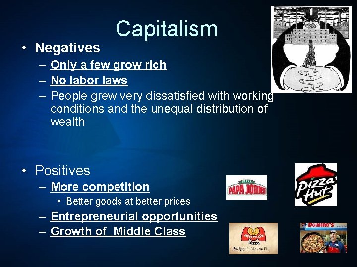  • Negatives Capitalism – Only a few grow rich – No labor laws