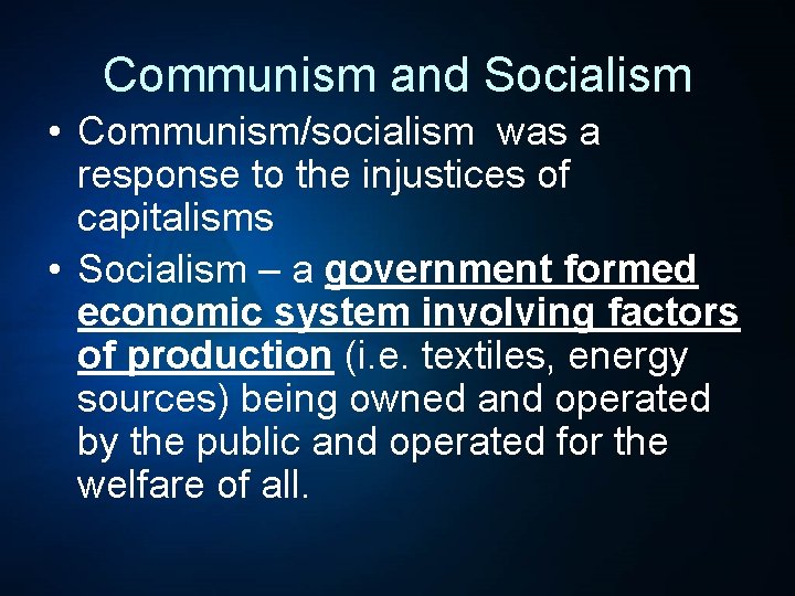 Communism and Socialism • Communism/socialism was a response to the injustices of capitalisms •