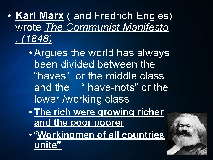  • Karl Marx ( and Fredrich Engles) wrote The Communist Manifesto. (1848) •