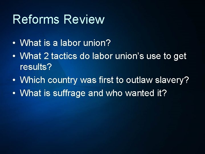 Reforms Review • What is a labor union? • What 2 tactics do labor