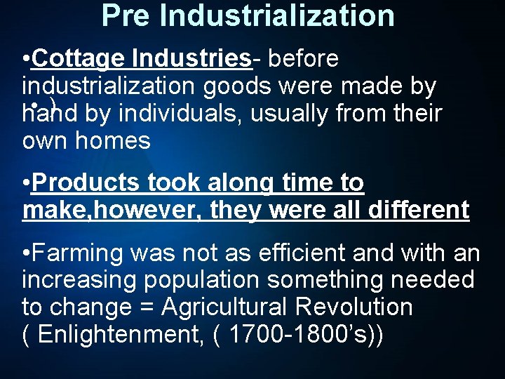 Pre Industrialization • Cottage Industries- before industrialization goods were made by • ) by