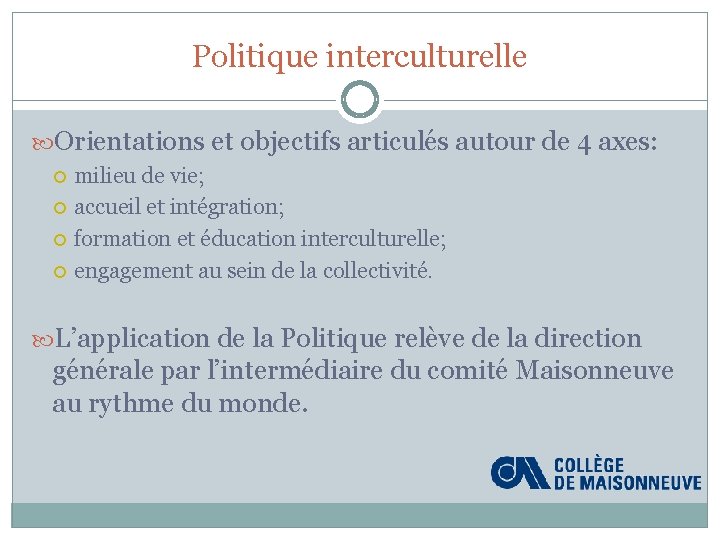 Politique interculturelle Orientations et objectifs articulés autour de 4 axes: milieu de vie; accueil