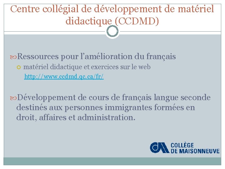 Centre collégial de développement de matériel didactique (CCDMD) Ressources pour l’amélioration du français matériel