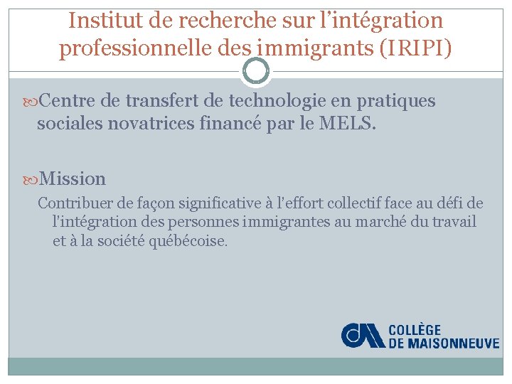 Institut de recherche sur l’intégration professionnelle des immigrants (IRIPI) Centre de transfert de technologie