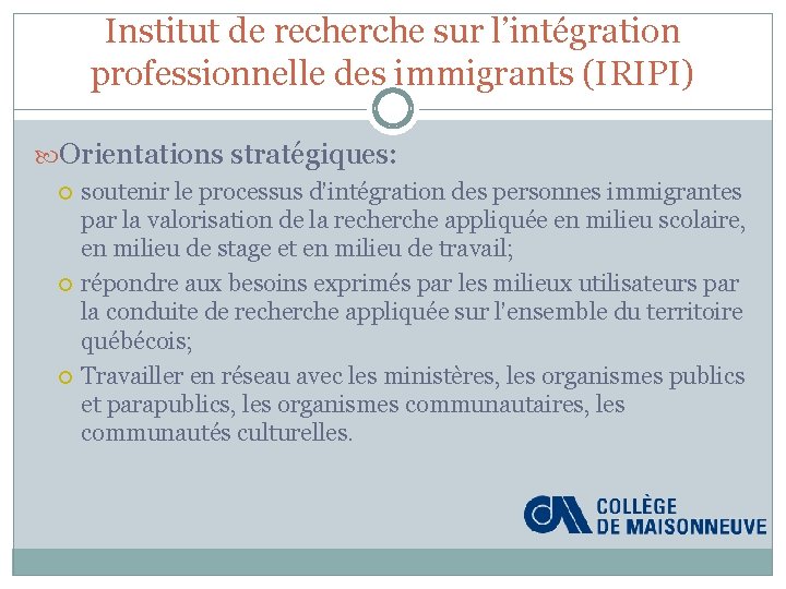 Institut de recherche sur l’intégration professionnelle des immigrants (IRIPI) Orientations stratégiques: soutenir le processus