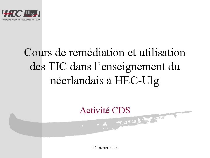 Cours de remédiation et utilisation des TIC dans l’enseignement du néerlandais à HEC-Ulg Activité