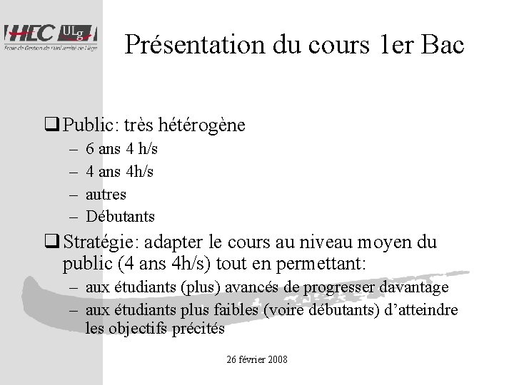 Présentation du cours 1 er Bac q Public: très hétérogène – – 6 ans