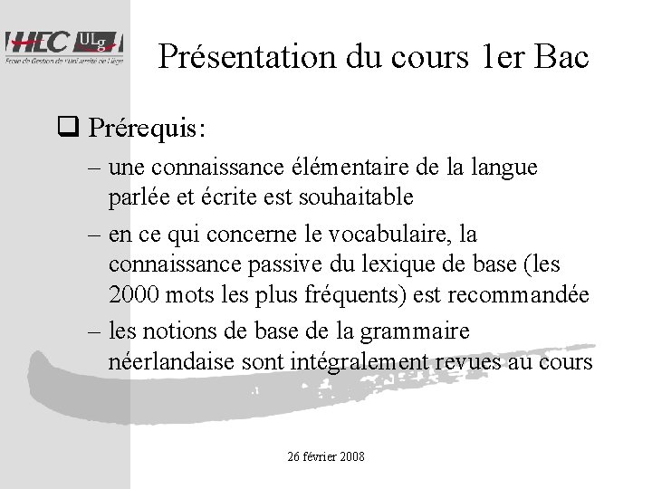 Présentation du cours 1 er Bac q Prérequis: – une connaissance élémentaire de la