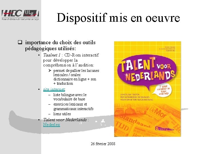 Dispositif mis en oeuvre q importance du choix des outils pédagogiques utilisés: • Taalnet