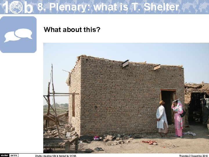 8. Plenary: what is T. Shelter What about this? Shelter meeting 10 b is