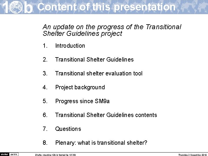 Content of this presentation An update on the progress of the Transitional Shelter Guidelines