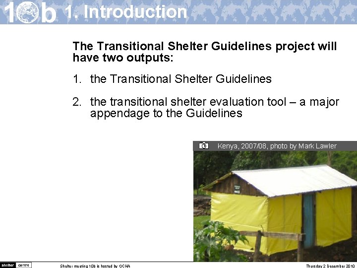 1. Introduction The Transitional Shelter Guidelines project will have two outputs: 1. the Transitional