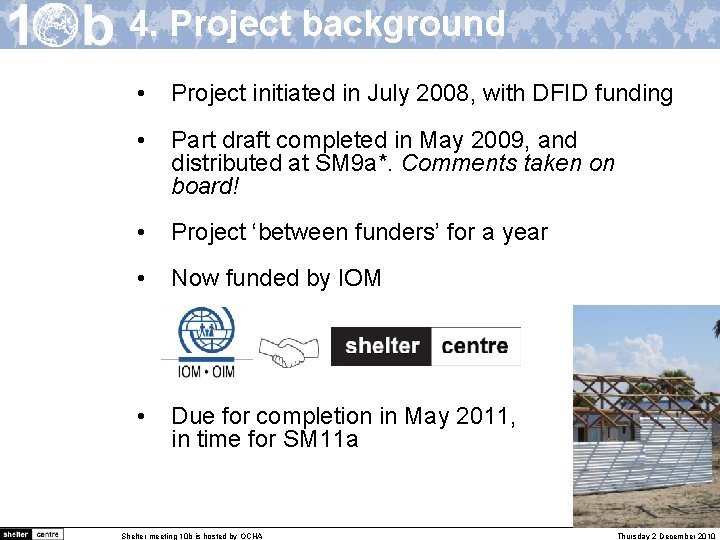 4. Project background • Project initiated in July 2008, with DFID funding • Part