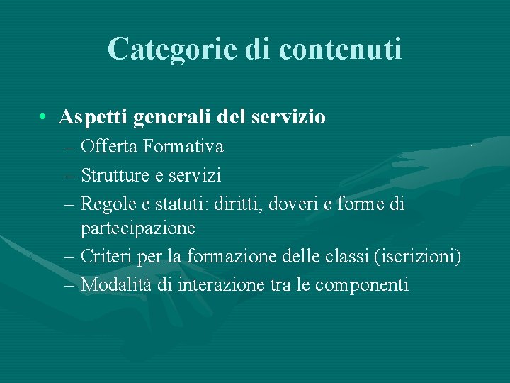 Categorie di contenuti • Aspetti generali del servizio – Offerta Formativa – Strutture e