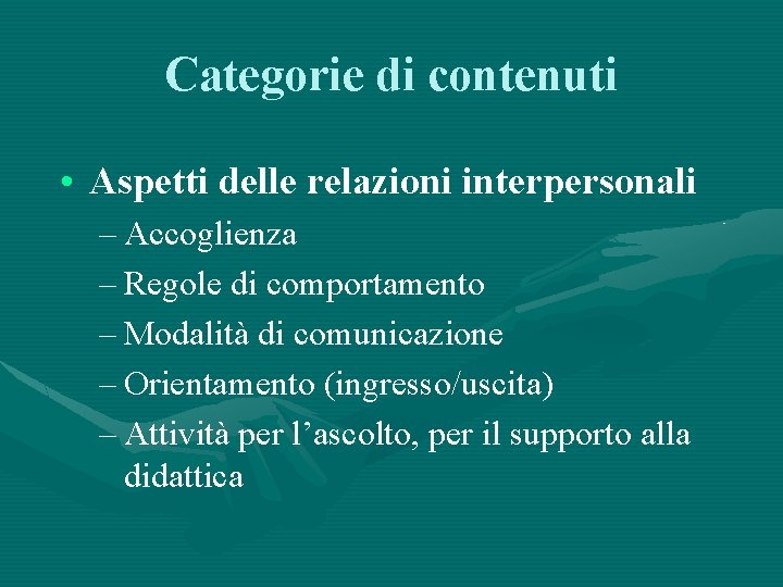 Categorie di contenuti • Aspetti delle relazioni interpersonali – Accoglienza – Regole di comportamento