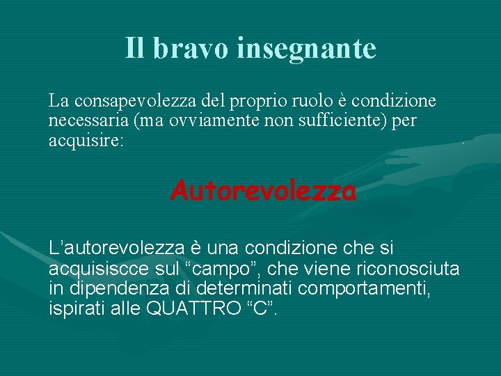 Il bravo insegnante La consapevolezza del proprio ruolo è condizione necessaria (ma ovviamente non