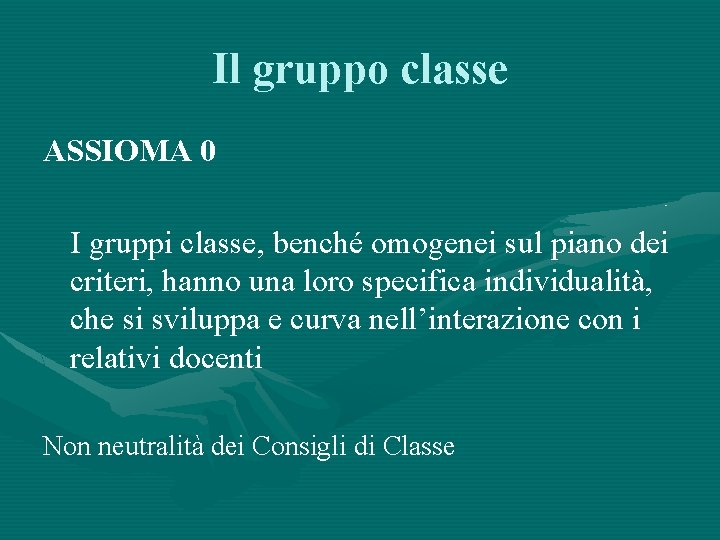 Il gruppo classe ASSIOMA 0 I gruppi classe, benché omogenei sul piano dei criteri,