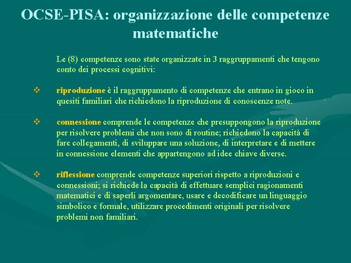 OCSE-PISA: organizzazione delle competenze matematiche Le (8) competenze sono state organizzate in 3 raggruppamenti